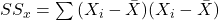  \ SS_x = \sum {(X_i - \bar {X})}{(X_i - \bar {X})}  