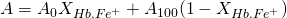  \displaystyle \displaystyle {A} = {A}_{0}{X_{Hb.Fe^{+}}} + {A}_{100}{(1-X_{Hb.Fe^{+}})